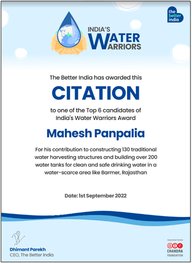 The Better India Award for contribution to constructing 130 traditional water harvesting structures and building over 200 water tanks for clean and safe drinking water in Western Rajasthan Year 2022